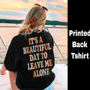 NWT -"IT IS BEAUTIFUL DAY TO LEAVE ME ALONE" graphic T-Shirt